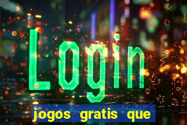 jogos gratis que realmente ganha dinheiro